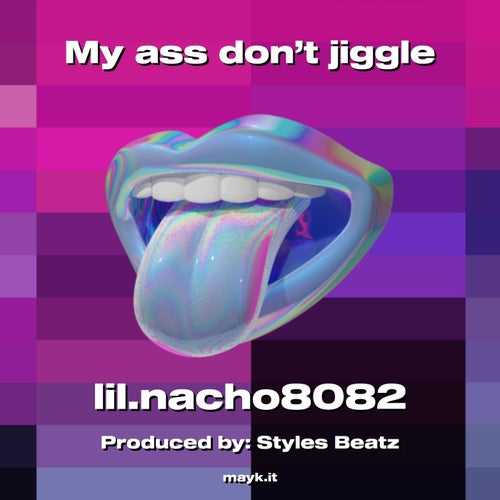 My a** don’t jiggle