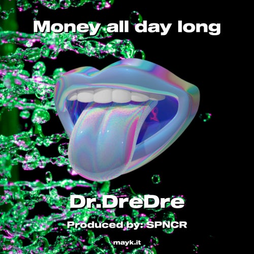 Money all day long