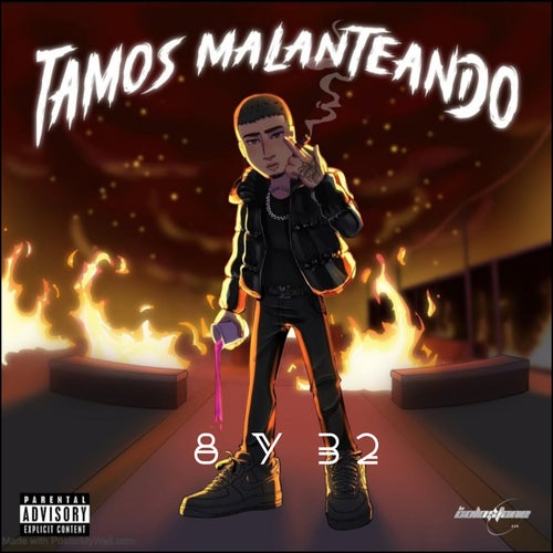 8 Y 32 (TAMOS MALEANTEANDO)