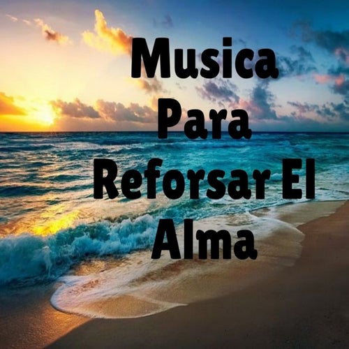 Musica para Reforzar el Alma