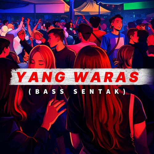 Yang Waras (Bass Sentak)