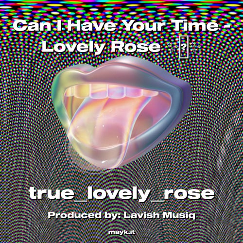 Can I Have Your Time - Lovely Rose
