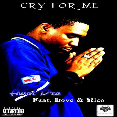 Cry For Me (feat. Love & Rico) - Single