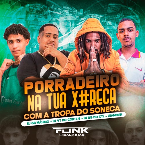 Porradeiro na Sua X#Reca Com a Tropa do Soneca