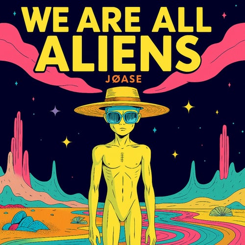 We Are All Aliens