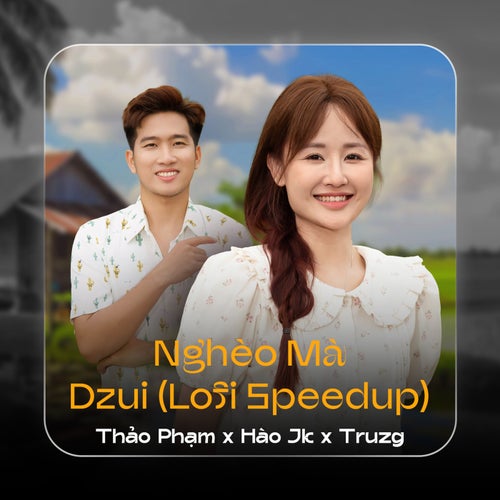 Nghèo Mà Dzui (Lofi Speedup)