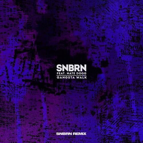 Gangsta Walk (SNBRN Remix)