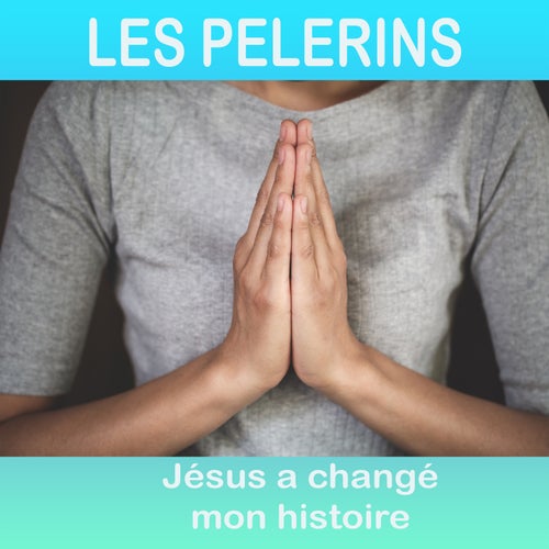 Jésus a changé mon histoire