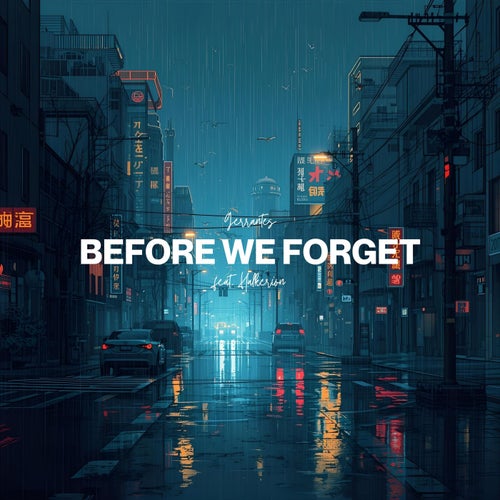 before we forget (feat. Halkerion)