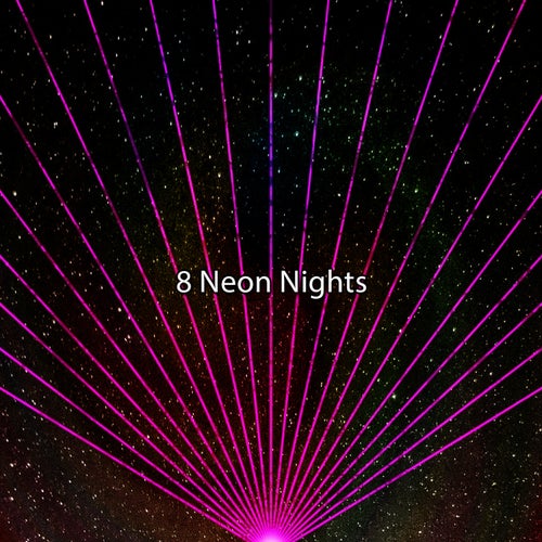 8 Neon Nights