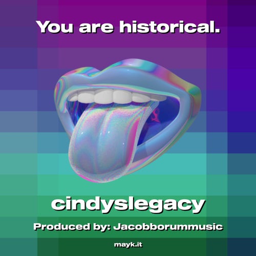 You are historical.
