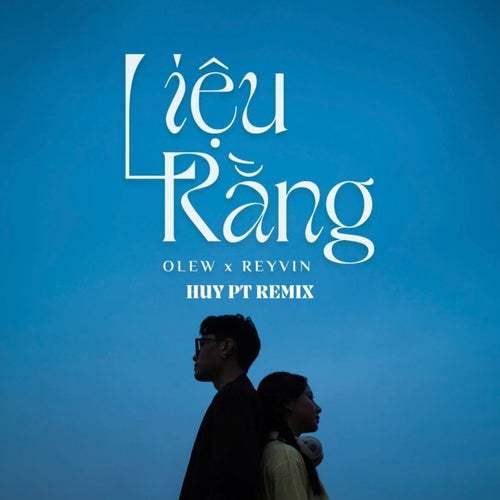 Liệu Rằng (Huy PT Remix)