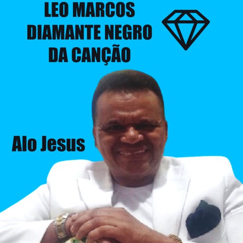 O Diamante Negro da Canção: Alô Jesus