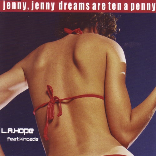 Dreams Are Ten a Penny (Jenny, Jenny) [feat. Kincade]