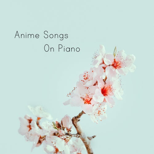 Anime Songs On Piano