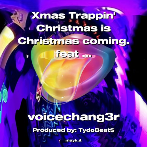 Xmas Trappin Christmas is Christmas coming. feat (voicechang3r)