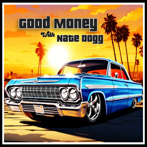 Good Money (feat. Nate Dogg)