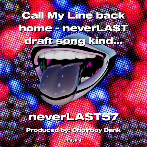 Call My Line back home - neverLAT draft song kind bored kinda
