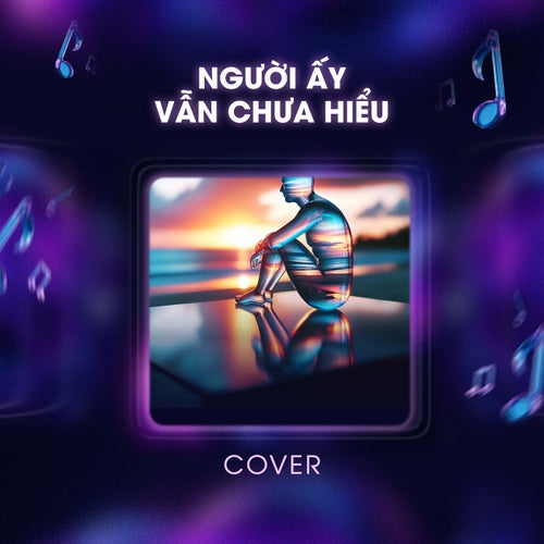 Người Ấy Vẫn Chưa Hiểu (Cover)
