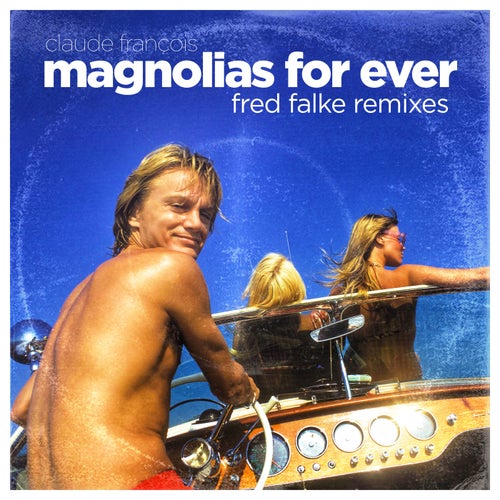 Magnolias for Ever (Fred Falke Remix)