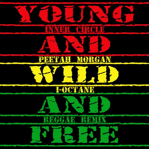 Young, Wild & Free (feat. I Octane, Peetah Morgan)