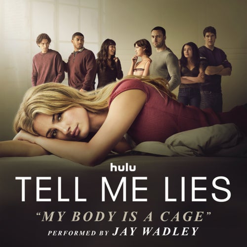 My Body Is a Cage (From "Tell Me Lies (Season 3)")