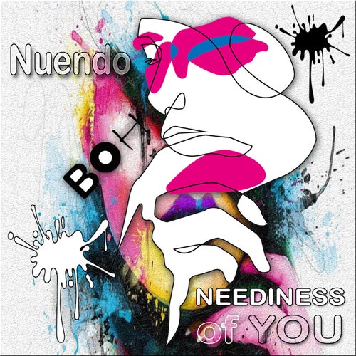 Neediness of you