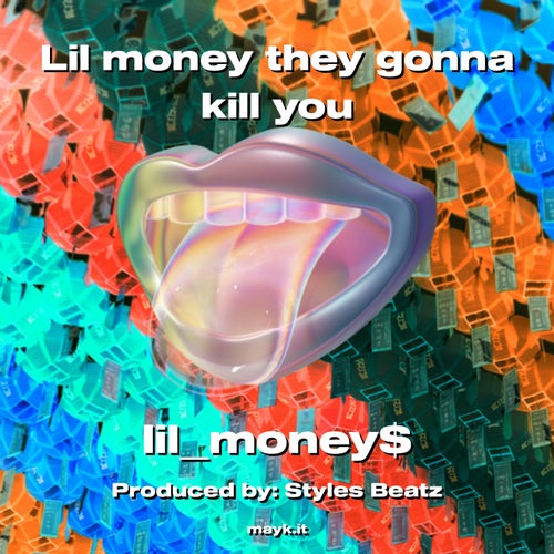 Lil money they gonna kill you