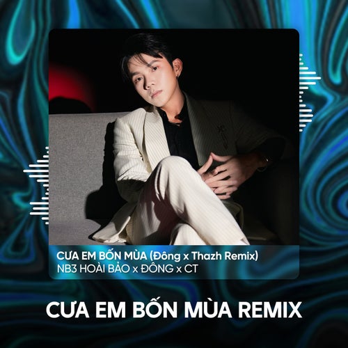 Cưa Em Bốn Mùa (Đông x Thazh Remix)