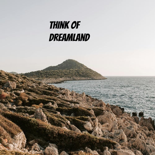 Think Of Dreamland