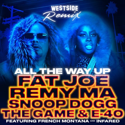 All The Way Up (Westside Remix) [feat. Infared, Snoop Dogg, The Game & E-40]