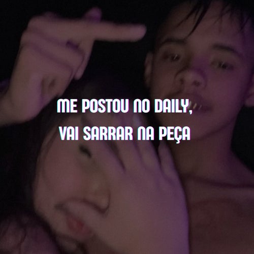 ME POSTOU NO DAILY, VAI SARRAR NA PEÇA
