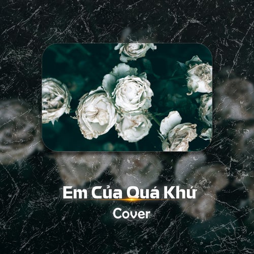 Em Của Quá Khứ (Cover)