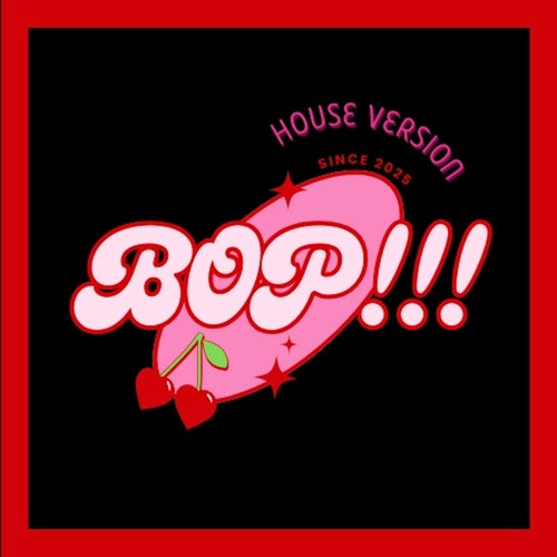 Bop!!! (House Version)