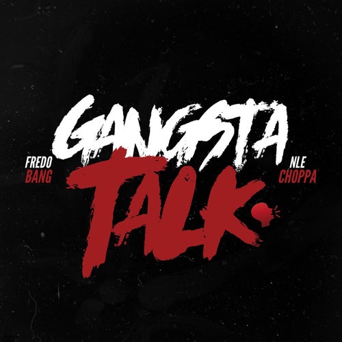 Gangsta Talk (feat. NLE Choppa)