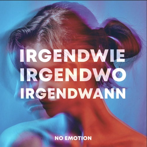 Irgendwie, Irgendwo, Irgendwann