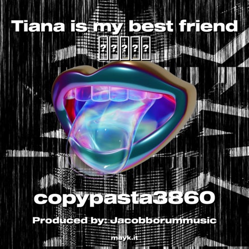 Tiana is my best friend
