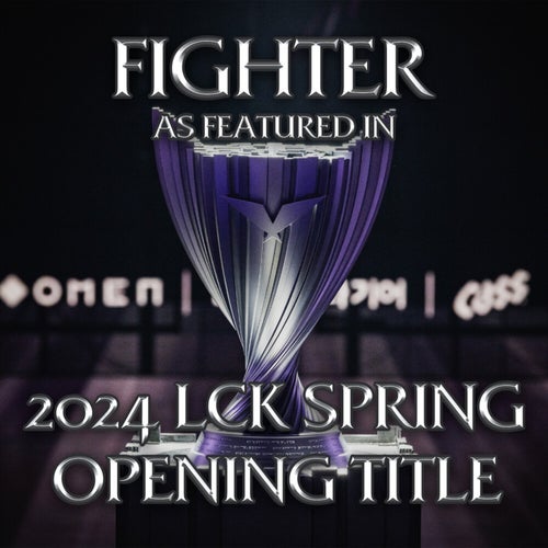 Fighter (As Featured In "2024 LCK Spring Opening Title")