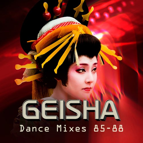 Geisha (Dance Mixes 85-88)