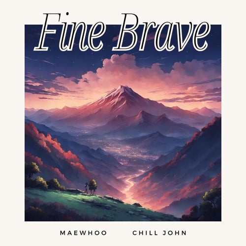 Fine Brave (feat. Chill John)