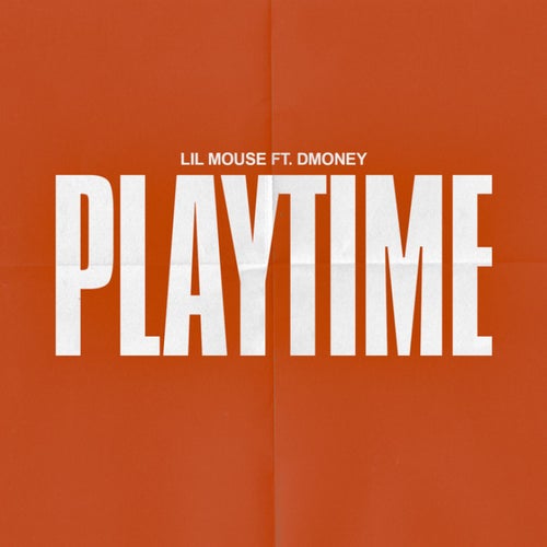 Playtime (feat. Dmoney)