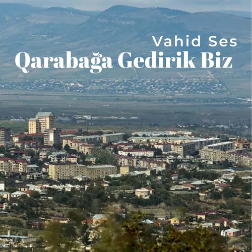 Qarabağa Gedirik Biz