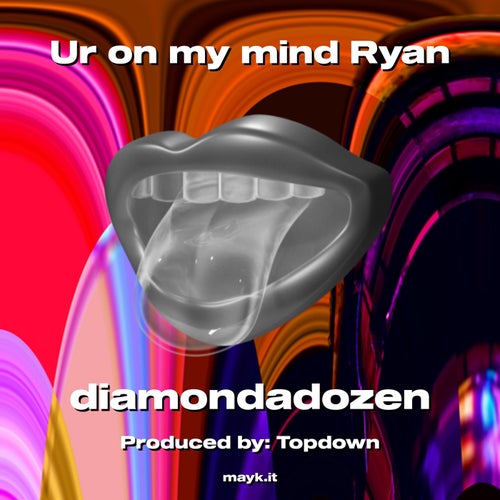 Ur on my mind Ryan
