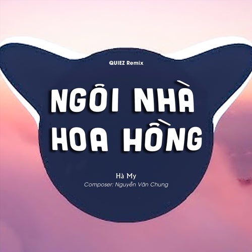 Ngôi Nhà Hoa Hồng (QUIEZ Remix)