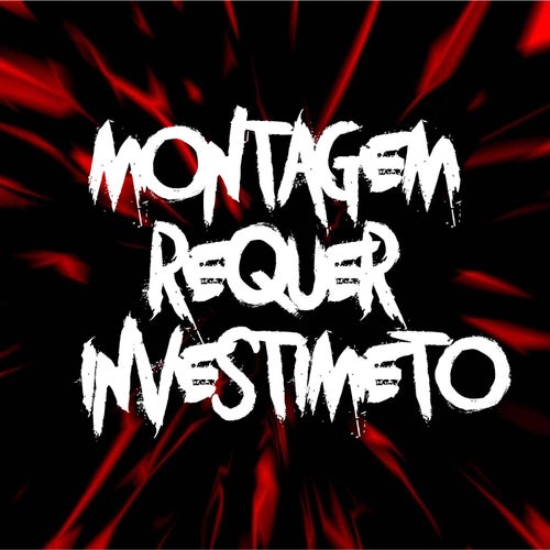 Montagem Requer Investimento