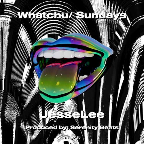 Whatchu/ Sundays