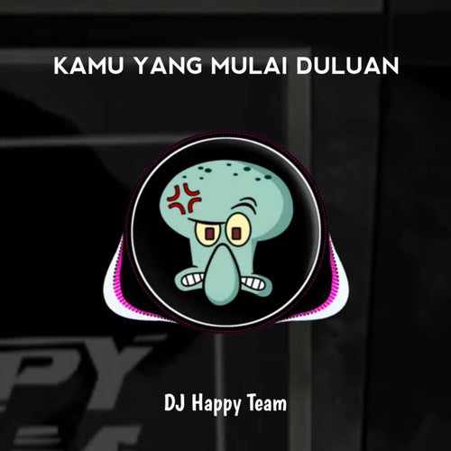 Kamu Yang Mulai Duluan