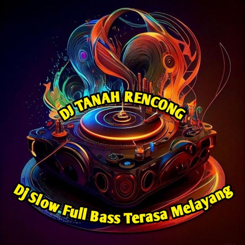 Dj Slow Full Bass Terasa Melayang