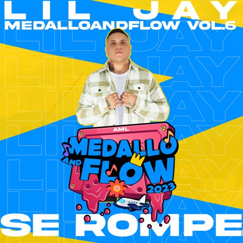 Lil Jay: Se Rompe, MEDALLOANDFLOW, Vol.6