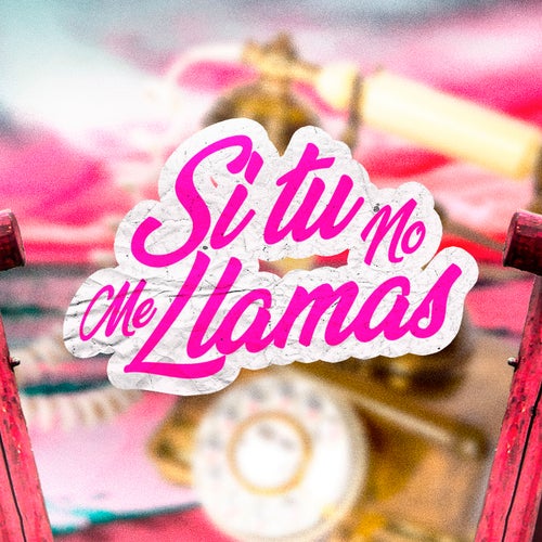 Si Tu No Me Llamas